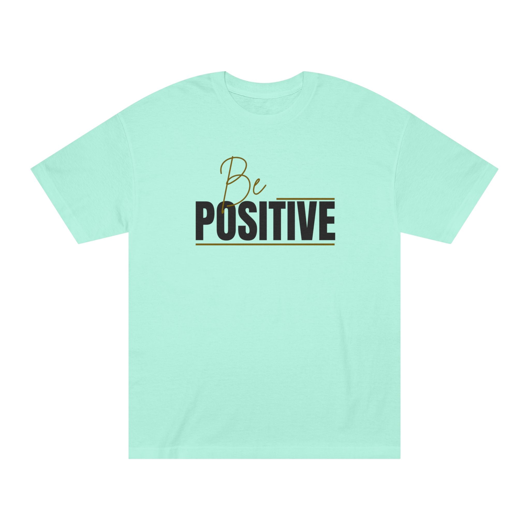 Be Positive Tee — Inspirational Motivational Graphic T-Shirt