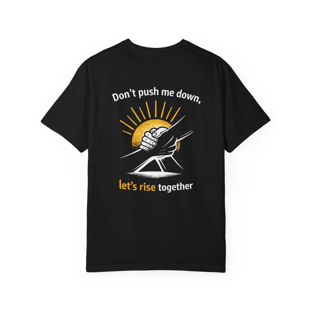 Rise Together Graphic T‑Shirt — "Don't Push Me Down, Let's Rise Together" Motivational Tee