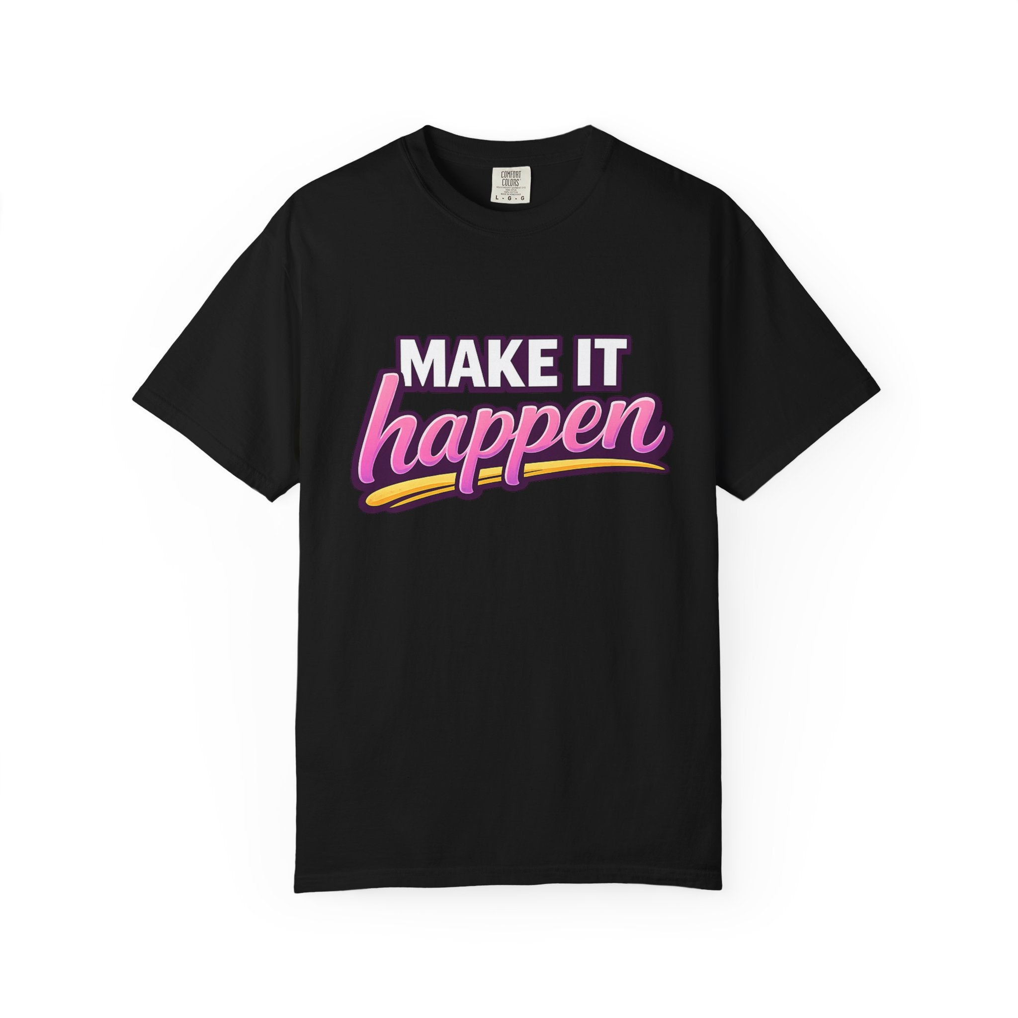 Make It Happen T-Shirt — Motivational Graphic Tee for Goal-Getters