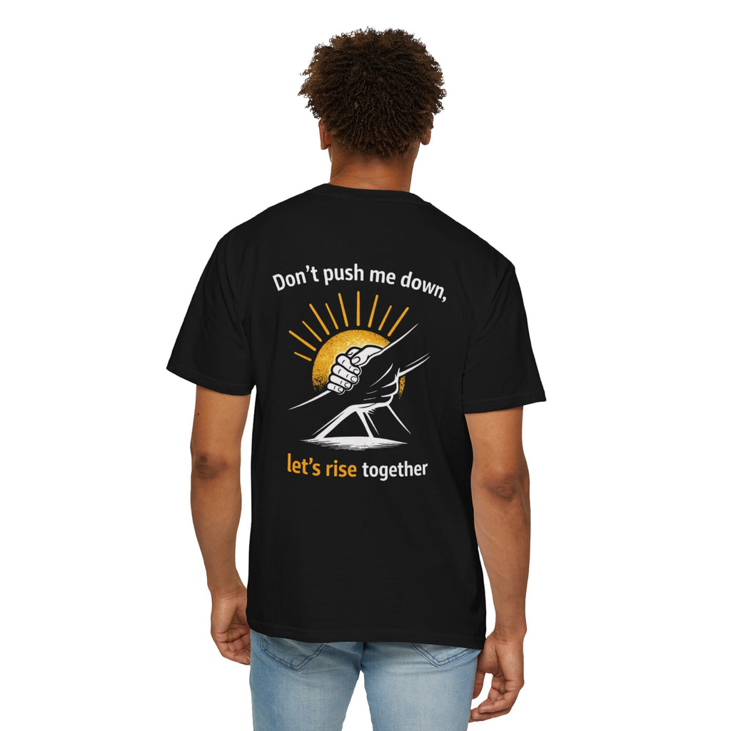 Rise Together Graphic T‑Shirt — "Don't Push Me Down, Let's Rise Together" Motivational Tee