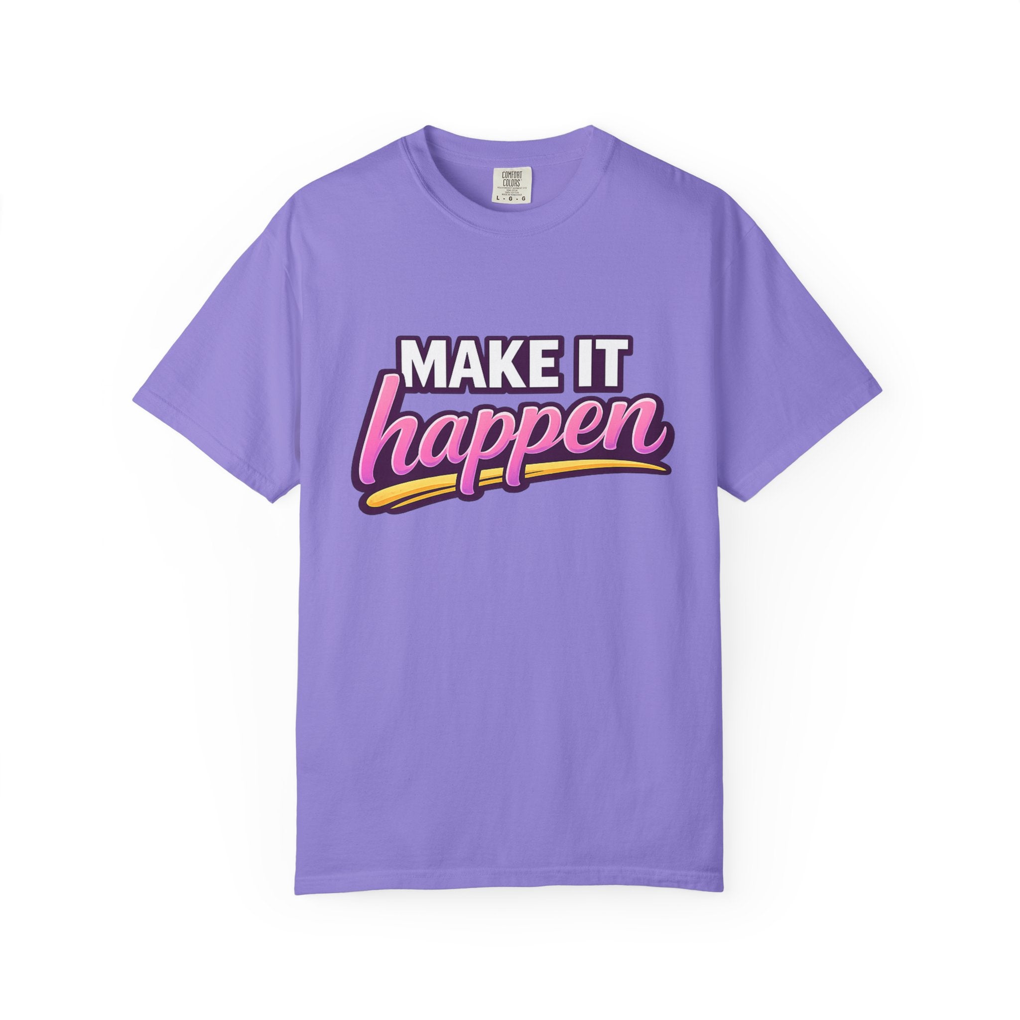 Make It Happen T-Shirt — Motivational Graphic Tee for Goal-Getters