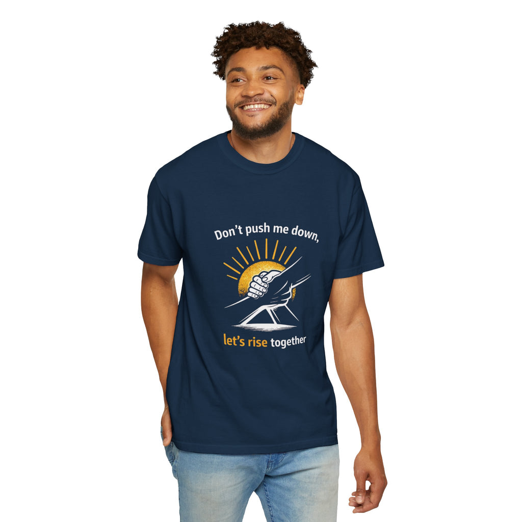 Don't Push Me Down, Let's Rise Together T-Shirt