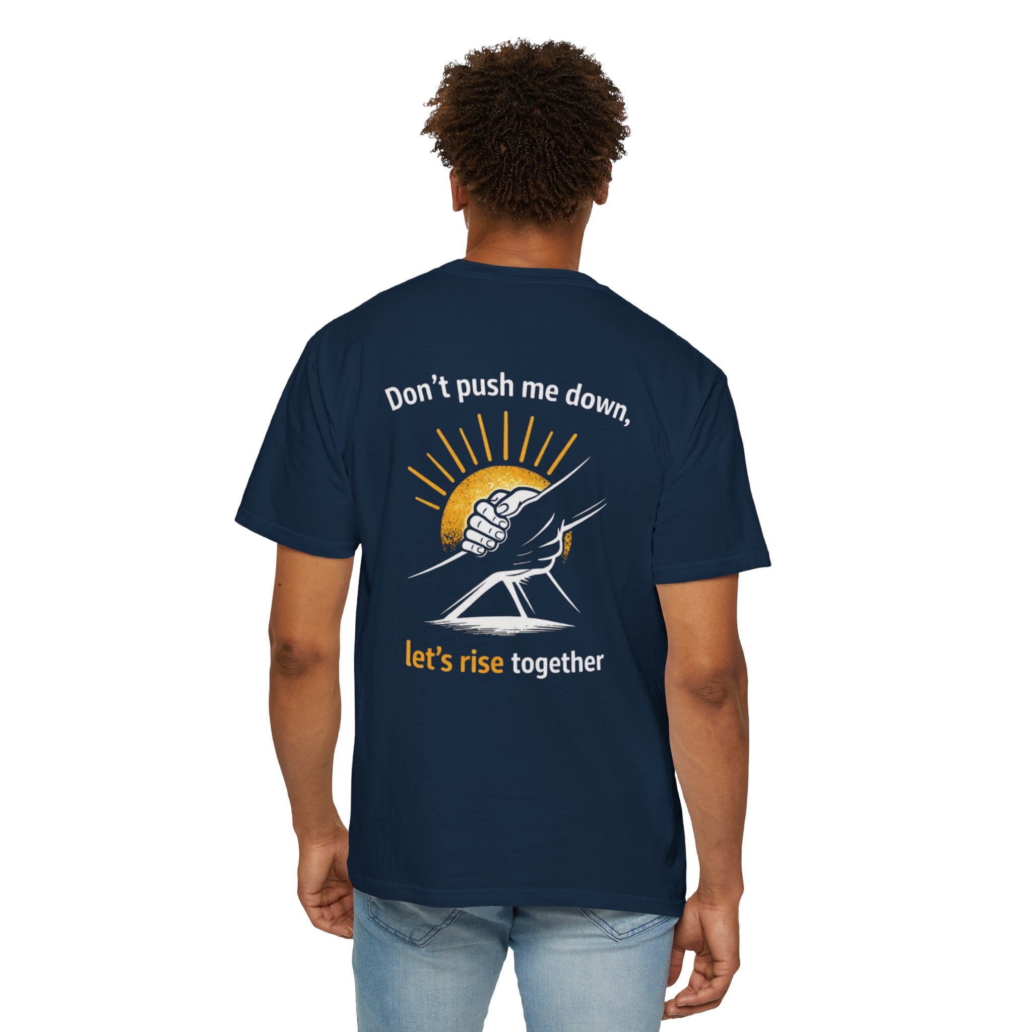 Rise Together Graphic T‑Shirt — "Don't Push Me Down, Let's Rise Together" Motivational Tee